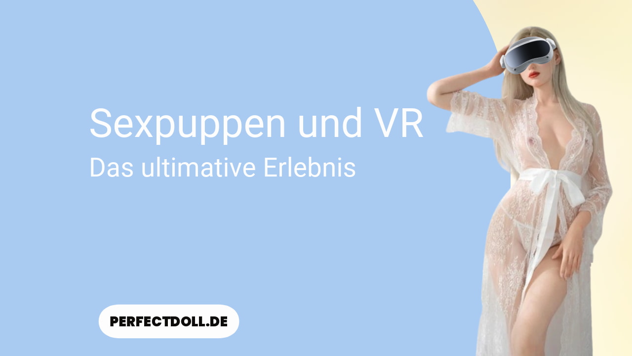 sexpuppen und vr bei perfectdoll